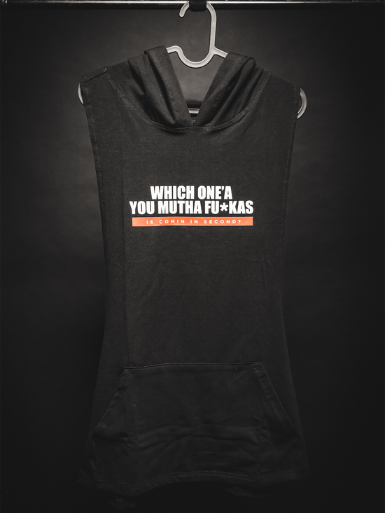 Iron Addicts "Which One'a You Mutha Fu*ckas Is Coming In Second?" Sleeveless Hoodie